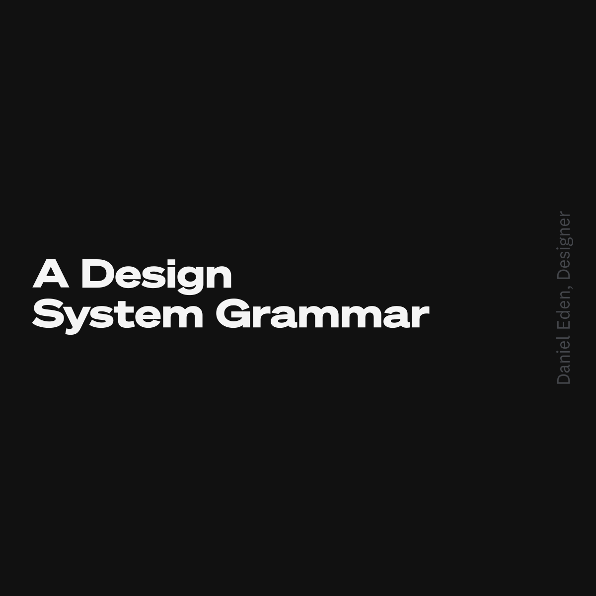A Design System Grammar | Daniel T. Eden, Designer